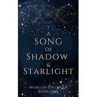 A Song of Shadow and Starlight by Morgan Gauthier EPUB & PDF