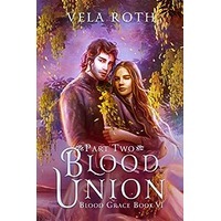 Blood Union Part Two by Vela Roth EPUB & PDF