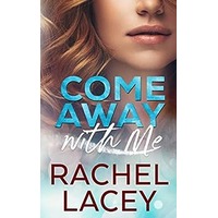 Come Away with Me by Rachel Lacey