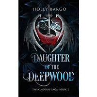 Daughter of the Deepwood by Holly Bargo EPUB & PDF