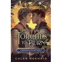Teach the Torches to Burn by Caleb Roehrig EPUB & PDF