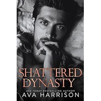 Shattered Dynasty by Ava Harrison EPUB & PDF