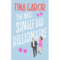 The New Single Dad Billionaire by Tina Gabor EPUB & PDF