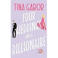 Four Weddings and a Billionaire by Tina Gabor EPUB & PDF