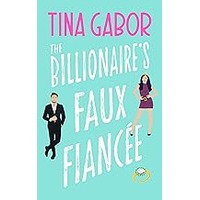 The Billionaire’s Faux Fiancee by Tina Gabor EPUB & PDF