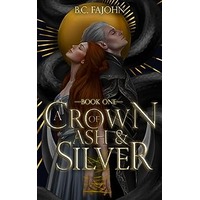 A Crown of Ash & Silver by B.C. FaJohn EPUB & PDF