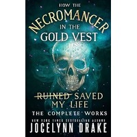 How the Necromancer in the Gold Vest Saved My Life by Jocelynn Drake EPUB & PDF