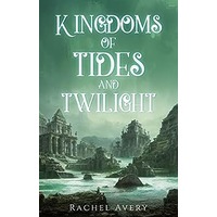 Kingdoms of Tides and Twilight by Rachel Avery EPUB & PDF