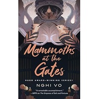 Mammoths at the Gates by Nghi Vo EPUB & PDF