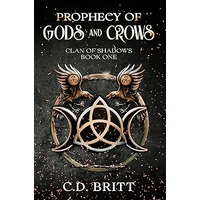 Prophecy of Gods and Crows by C.D. Britt EPUB & PDF