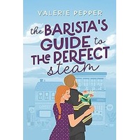 The Barista’s Guide to The Perfect Steam by Valerie Pepper EPUB & PDF