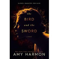 The Bird and the Sword by Amy Harmon EPUB & PDF