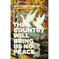The Country Will Bring Us No Peace by Matthieu Simard EPUB & PDF