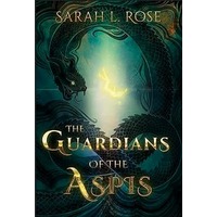 The Guardians of the Aspis by Sarah L Rose EPUB & PDF