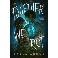 Together We Rot by Skyla Arndt EPUB & PDF