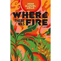 Where There Was Fire by John Manuel Arias EPUB & PDF