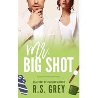 Mr. Big Shot by R.S. Grey EPUB & PDF