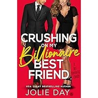 Crushing on My Billionaire Best Friend by Jolie Day EPUB & PDF