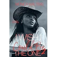 I Wish I Could Be The One 2 by Monica Walters EPUB & PDF