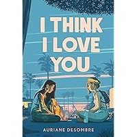 I Think I Love You by Auriane Desombre EPUB & PDF