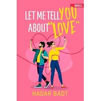 Let Me Tell You About Love by Hadar Badt EPUB & PDF