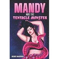 Mandy and the Tentacle Monster by Bebe Harper EPUB & PDF