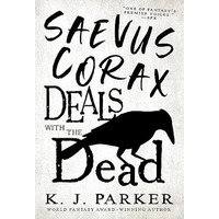 Saevus Corax Deals With the Dead by K. J. Parker EPUB & PDF