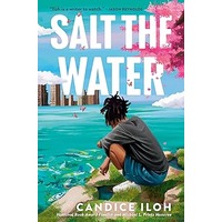 Salt the Water by Candice Iloh EPUB & PDF