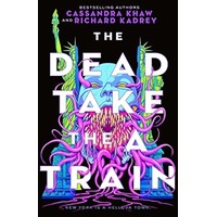 The Dead Take the A Train by Richard Kadrey EPUB & PDF