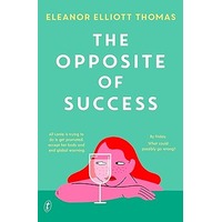 The Opposite of Success by Eleanor Elliott Thomas EPUB & PDF