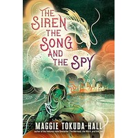 The Siren, the Song, and the Spy by Maggie Tokuda-Hall EPUB & PDF