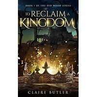 To Reclaim A Kingdom by Claire Butler EPUB & PDF