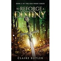 To Reforge A Destiny by Claire Butler EPUB & PDF