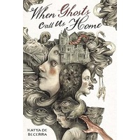 When Ghosts Call Us Home by Katya de Becerra EPUB & PDF