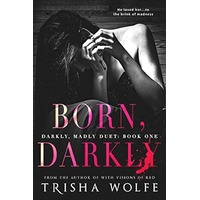 Born, Darkly by Trisha Wolfe EPUB & PDF