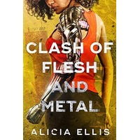 Clash of Flesh and Metal by Alicia Ellis EPUB & PDF