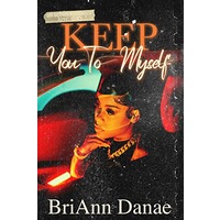 Keep You To Myself by BriAnn Danae EPUB & PDF