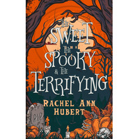 The Sweet The Spooky and The Terrifying by Rachel Ann Hubert EPUB & PDF