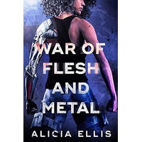 War of Flesh and Metal by Alicia Ellis EPUB & PDF