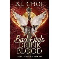 Bad Girls Drink Blood by S.L. Choi EPUB & PDF