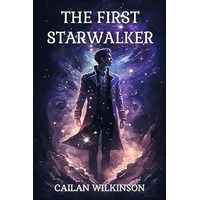 The First Starwalker by Cailan Wilkinson EPUB & PDF