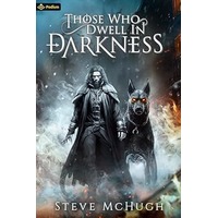 Those Who Dwell in Darkness by Steve McHugh EPUB & PDF