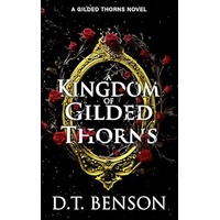 A Kingdom of Gilded Thorns by D.T. Benson EPUB & PDF
