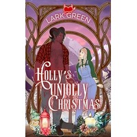 Holly’s Unjolly Christmas by Lark Green EPUB & PDF