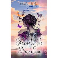 Secrets To Freedom by Charly J.M EPUB & PDF