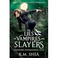 The Lies of Vampires and Slayers by K. M. Shea EPUB & PDF