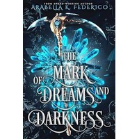 The Mark of Dreams and Darkness by Arabella Federico EPUB & PDF
