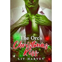 The Orc’s Christmas Kiss by Liv Harvey EPUB & PDF