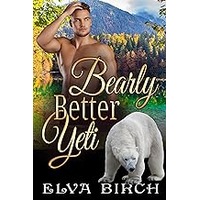 Bearly Better Yeti by Elva Birch EPUB & PDF