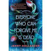 Everyone Who Can Forgive Me Is Dead by Jenny Hollander EPUB & PDF